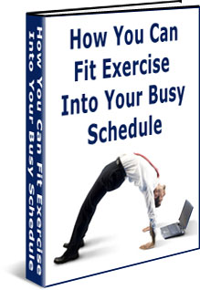 How To Fit Exercise Into a Busy Schedule